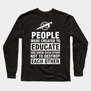 Educate And Know Each Other Long Sleeve T-Shirt